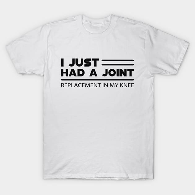 Knee surgery replacement - I just had a joint T-Shirt by KC Happy Shop